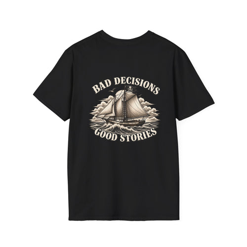 Bad Decisions, Good Stories T-Shirt
